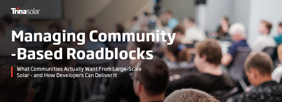 How developers and EPCs can build a community-based approach and overcome local opposition to utility-scale solar projects.